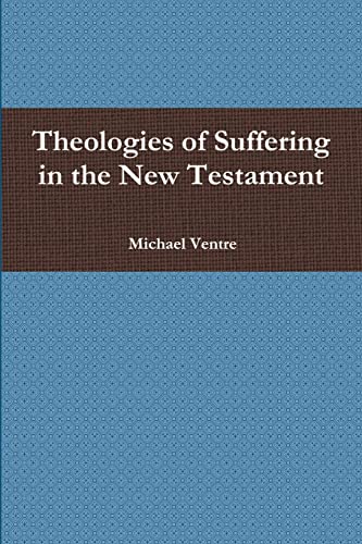 Beispielbild fr Theologies of Suffering in the New Testament zum Verkauf von WorldofBooks