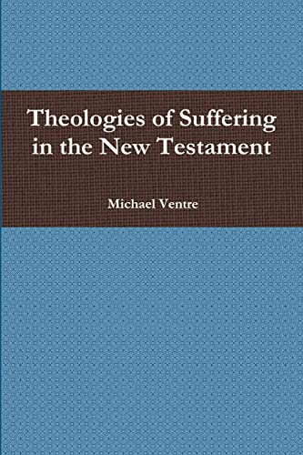 Imagen de archivo de Theologies of Suffering in the New Testament a la venta por Chiron Media