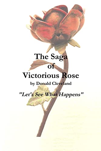 The Saga of Victorious Rose - Donald Cleveland