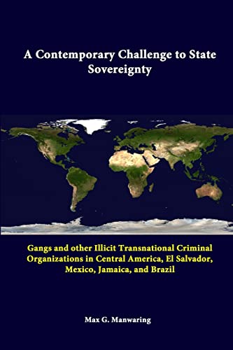 Beispielbild fr A Contemporary Challenge To State Sovereignty Gangs And Other Illicit Transnational Criminal Organizations In Central America, El Salvador, Mexico, Jamaica, And Brazil zum Verkauf von PBShop.store US