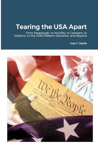 Beispielbild fr Tearing the USA Apart: From Kavanaugh, to Incivility, to Caravans, to Violence, to the 2018 Midterm Elections, and Beyond zum Verkauf von California Books