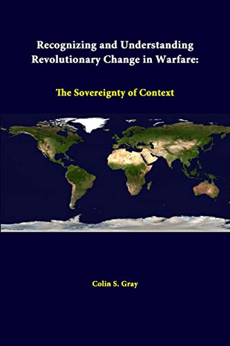 Imagen de archivo de Recognizing And Understanding Revolutionary Change In Warfare: The Sovereignty Of Context a la venta por Ria Christie Collections