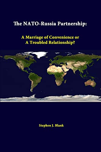 Beispielbild fr The NATO-Russia Partnership: A Marriage Of Convenience Or A Troubled Relationship? zum Verkauf von California Books