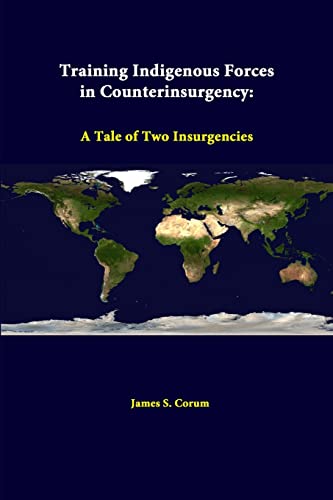 Imagen de archivo de Training Indigenous Forces In Counterinsurgency A Tale Of Two Insurgencies a la venta por PBShop.store US