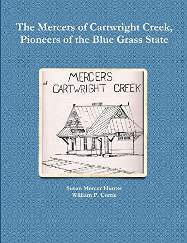 Imagen de archivo de The Mercers of Cartwright Creek, Pioneers of the Blue Grass State a la venta por Lucky's Textbooks