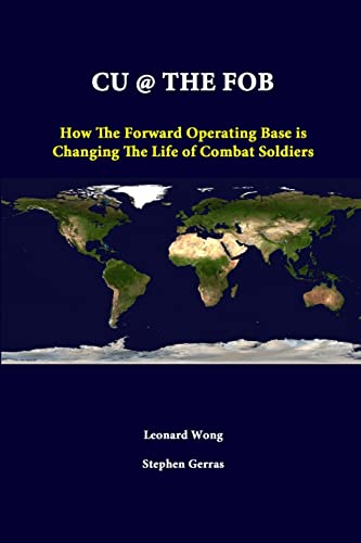 Beispielbild fr CU @ THE FOB: How The Forward Operating Base Is Changing The Life Of Combat Soldiers zum Verkauf von Lucky's Textbooks