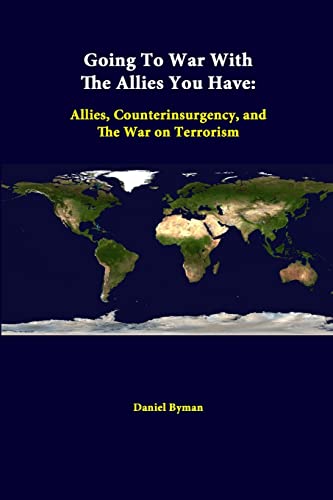 Stock image for Going To War With The Allies You Have Allies, Counterinsurgency, And The War On Terrorism for sale by PBShop.store US