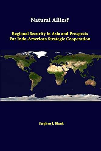 Beispielbild fr Natural Allies? Regional Security In Asia And Prospects For Indo-american Strategic Cooperation zum Verkauf von Lucky's Textbooks