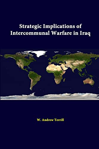 Stock image for Strategic Implications Of Intercommunal Warfare In Iraq for sale by PBShop.store US