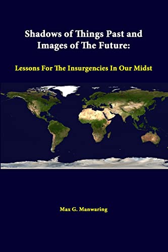 Beispielbild fr Shadows Of Things Past And Images Of The Future Lessons For The Insurgencies In Our Midst zum Verkauf von PBShop.store US