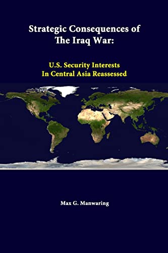 Stock image for Strategic Consequences Of The Iraq War US Security Interests In Central Asia Reassessed for sale by PBShop.store US