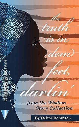 Beispielbild fr The Truth is in Dem Feet, Darlin': from the Wisdom Story Collection zum Verkauf von THE SAINT BOOKSTORE