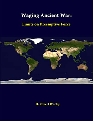 9781312339729: Waging Ancient War: Limits On Preemptive Force