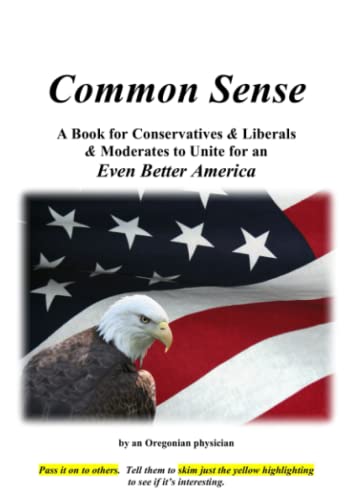 Stock image for Common Sense: A Book for Conservatives & Liberals & Moderates to Unite for an Even Better America for sale by Wonder Book
