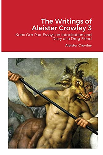 Imagen de archivo de The Writings of Aleister Crowley 3: Konx Om Pax, Essays on Intoxication and Diary of a Drug Fiend a la venta por Lucky's Textbooks