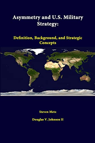 Stock image for Asymmetry And US Military Strategy Definition, Background, And Strategic Concepts for sale by PBShop.store US