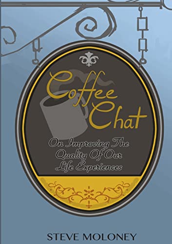 Stock image for Coffee Chat on Improving the Quality of Our Life Experiences for sale by California Books