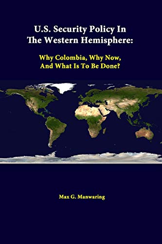 Imagen de archivo de US Security Policy In The Western Hemisphere Why Colombia, Why Now, And What Is To Be Done a la venta por PBShop.store US