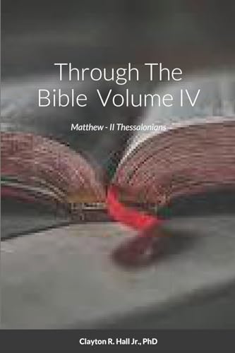 Stock image for Through The Bible IV: Matthew - II Thessalonians for sale by California Books