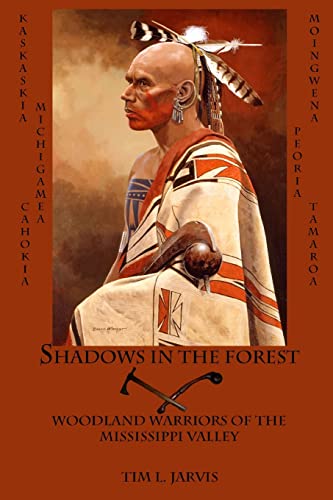 Stock image for Shadows In The Forest: Woodland Warriors Of The Mississippi Valley for sale by The Book Garden