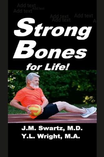 Beispielbild fr Strong Bones for Life!: A Comprehensive Guide to Understanding and Managing Osteoporosis zum Verkauf von California Books