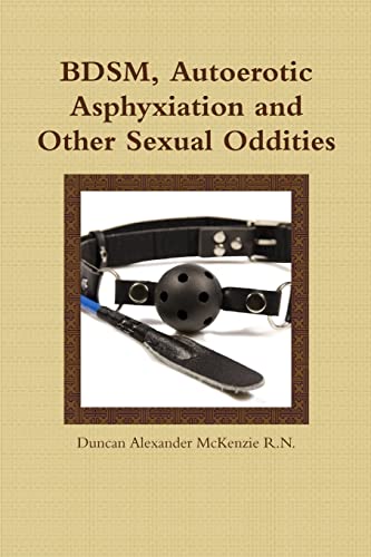 Beispielbild fr BDSM, Autoerotic Asphyxiation and Other Sexual Oddities zum Verkauf von Lucky's Textbooks
