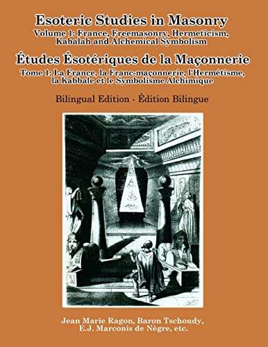 Beispielbild fr Esoteric Studies in Masonry - Volume 1: France, Freemasonry, Hermeticism, Kabalah and Alchemical Symbolism (Bilingual) zum Verkauf von Lucky's Textbooks