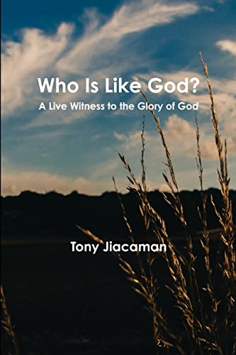 9781312443891: Who Is Like God? - A Live Witness to the Glory of God