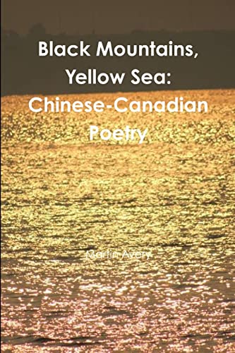 9781312444591: Black Mountains, Yellow Sea: Chinese-Canadian Poetry