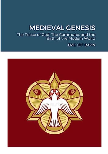 Stock image for MEDIEVAL GENESIS: The Peace of God, The Commune, and the Birth of the Modern World for sale by California Books