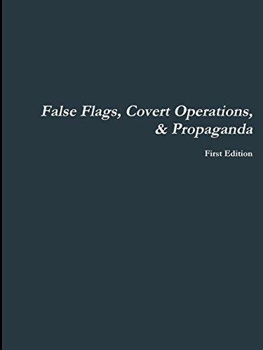 9781312462885: False Flags, Covert Operations, & Propaganda
