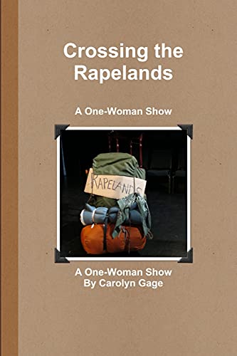 Beispielbild fr Crossing the Rapelands: A One-Woman Show zum Verkauf von Lucky's Textbooks