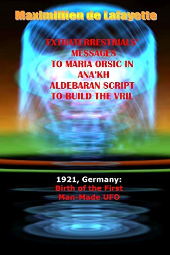 9781312479289: Extraterrestrials Messages to Maria Orsic in Ana'kh Aldebaran Script to Build the Vril