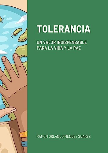 Imagen de archivo de TOLERANCIA: UN VALOR INDISPENSABLE PARA LA VIDA Y LA PAZ (Spanish Edition) a la venta por California Books