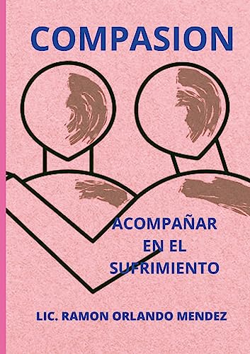 Imagen de archivo de COMPASIN: ACOMPAAR EN EL SUFRIMIENTO (Spanish Edition) a la venta por California Books