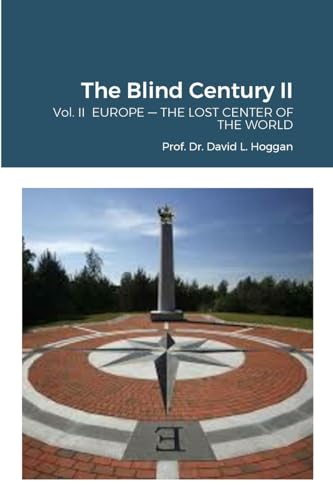 Imagen de archivo de The Blind Century II: Vol. II EUROPE ? THE LOST CENTER OF THE WORLD a la venta por California Books