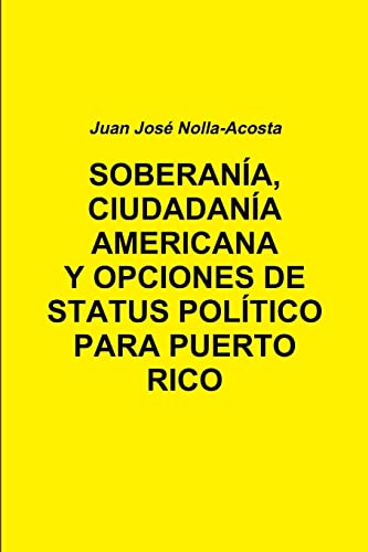 Beispielbild fr SOBERANIA, CIUDADANIA AMERICANA Y OPCIONES DE STATUS PARA PUERTO RICO (Spanish Edition) zum Verkauf von Lucky's Textbooks