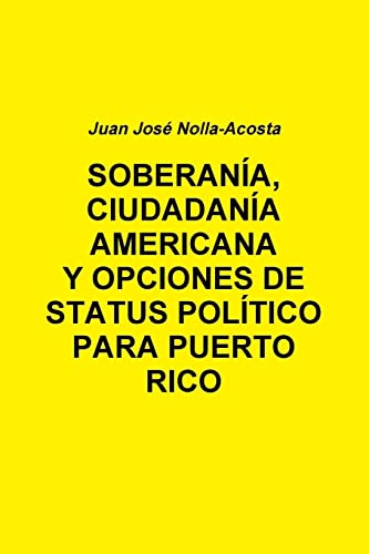 Stock image for SOBERANIA, CIUDADANIA AMERICANA Y OPCIONES DE STATUS PARA PUERTO RICO (Spanish Edition) for sale by Lucky's Textbooks