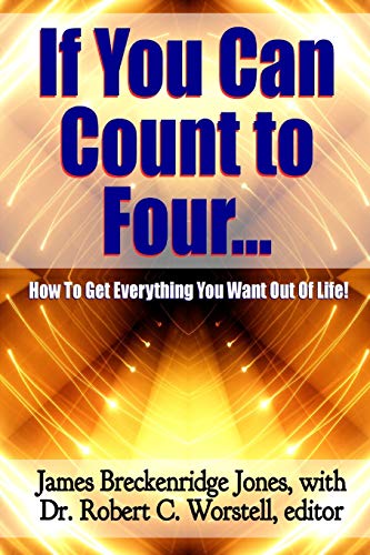 9781312498082: If You Can Count to Four. . . - Here's How To Get Everything You Want Out Of Life!