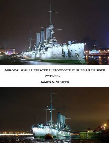 9781312532885: Aurora: An Illustrated History of the Russian Cruiser - 2nd Edition