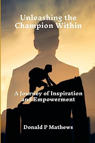 Beispielbild fr Unleashing the Champion Within: A Journey of Inspiration and Empowerment zum Verkauf von California Books