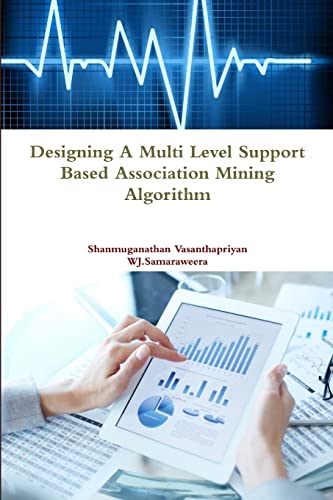 Beispielbild fr Designing a Multi Level Support Based Association Mining Algorithm zum Verkauf von California Books
