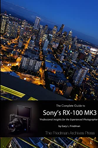 9781312579972: The Complete Guide to Sony's RX-100 MK3 (B&W Edition)