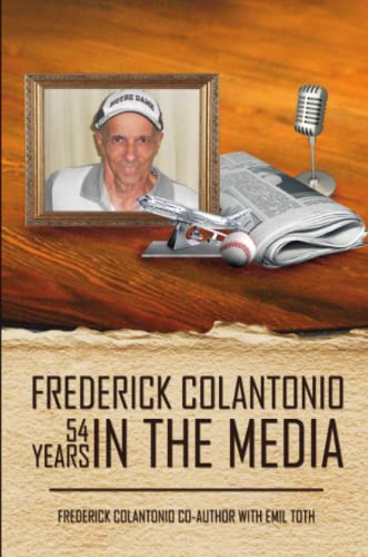 Stock image for Frederick Colantonio 54 Years In The Media for sale by Lucky's Textbooks