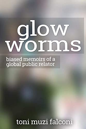 Beispielbild fr Glow Worms: Biased Memoirs of a Global Public Relator zum Verkauf von Reuseabook