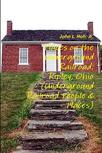 Imagen de archivo de Places on the Underground Railroad: Ripley, Ohio (Underground Railroad People & Places) a la venta por GreatBookPrices