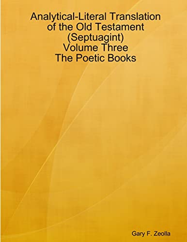 Beispielbild fr Analytical-Literal Translation of the Old Testament (Septuagint) - Volume Three - The Poetic Books zum Verkauf von Lucky's Textbooks