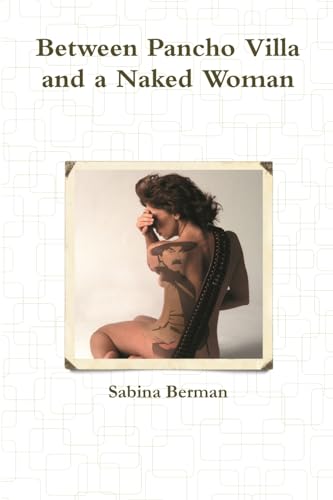 Beispielbild fr Between Pancho Villa and a Naked Woman zum Verkauf von GF Books, Inc.