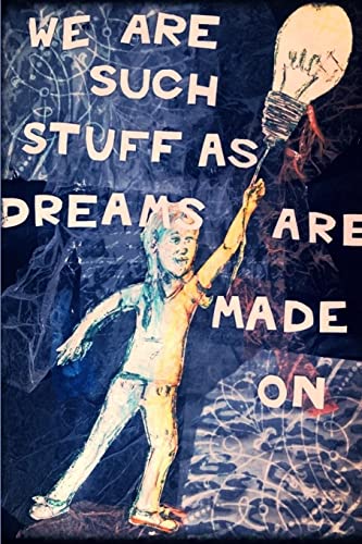 9781312627284: We Are Such Stuff As Dreams Are Made On
