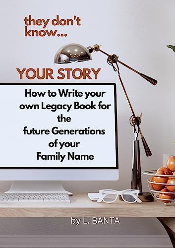 Beispielbild fr They Don't Know Your Story: How to Write your own Legacy Book for the future Generations of your Family Name zum Verkauf von THE SAINT BOOKSTORE
